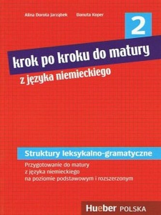 Krok po kroku do matury 2. Struktury leksykalno-gramatyczne.