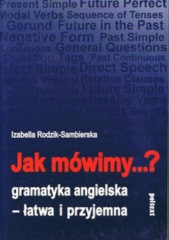 Jak mówimy...? Gramatyka angielska - łatwa i przyjemna