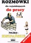 Rozmówki dla wyjeżdżających do pracy w Hiszpanii. Polsko-hiszpań