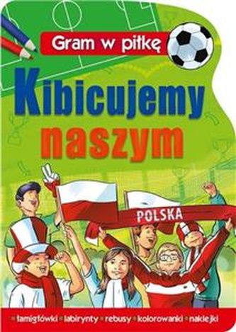 Gram w Piłkę Kibicujemy Naszym