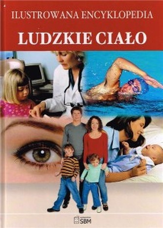 Ilustrowana encyklopedia Ludzkie ciało