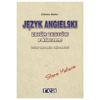 Język angielski. Zbiór testów z kluczem, ustny egzamin dojrzałoś