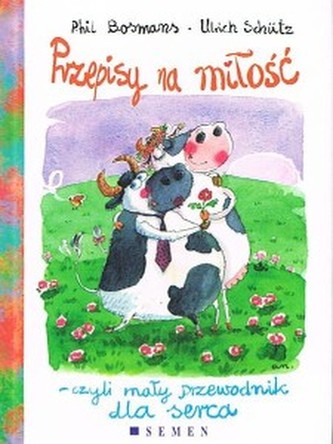 Przepisy na miłość - czyli maly przewodnik dla serca