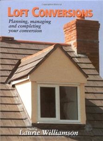 Loft Conversions: Planning, Managing and Completing Your Convers