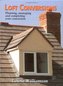 Loft Conversions: Planning, Managing and Completing Your Convers
