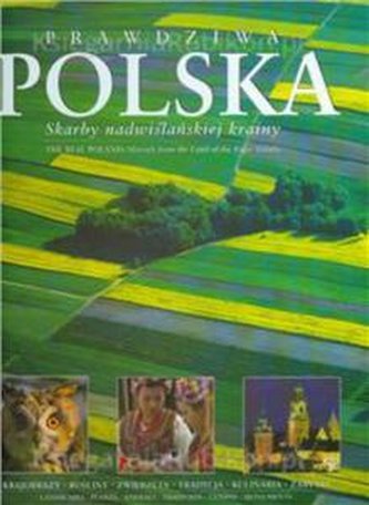 Prawdziwa Polska. Skarby nadwiślańskiej krainy