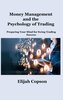 Money Management and the  Psychology of Trading