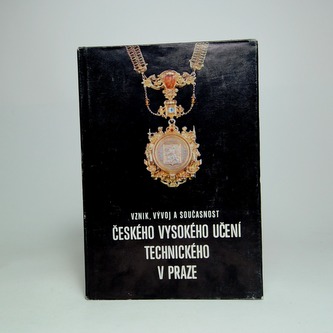 Vznik, vývoj a současnost Českého vysokého učení technického v Praze
