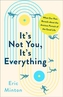 It's Not You, It's Everything
