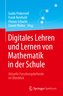 Digitales Lehren und Lernen von Mathematik in der Schule