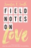 Field Notes on Love