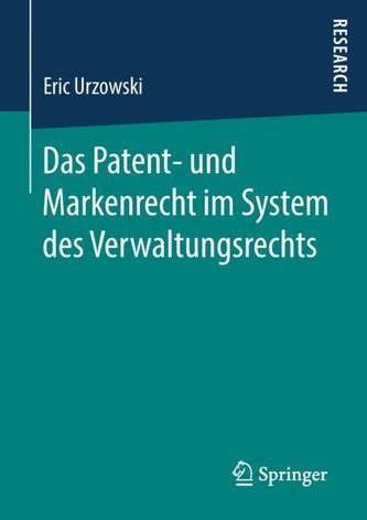Das Patent- und Markenrecht im System des Verwaltungsrechts
