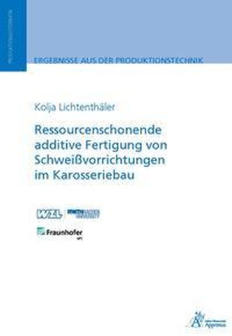 Ressourcenschonende additive Fertigung von Schweißvorrichtungen im Karosseriebau