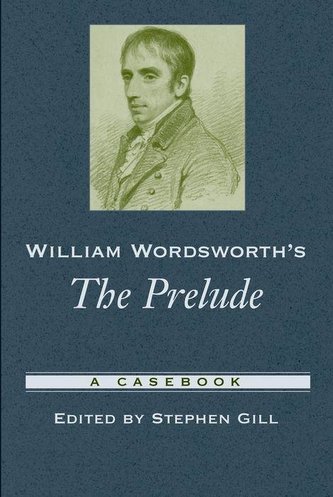 William Wordsworth's the Prelude: A Casebook