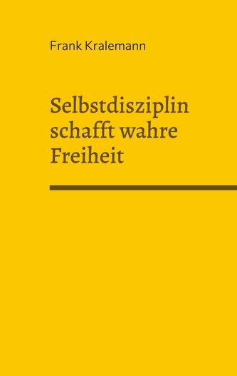 Selbstdisziplin schafft wahre Freiheit