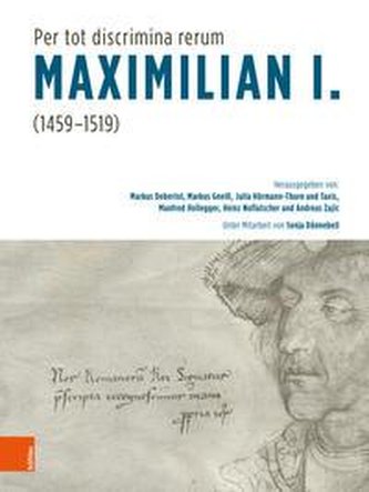 "Per tot discrimina rerum" - Maximilian I. (1459-1519)