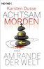 Achtsam morden am Rande der Welt (3)