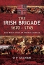 The Irish Brigade 1670-1745