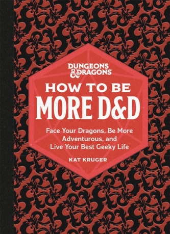 Dungeons & Dragons: How to Be More D&D;