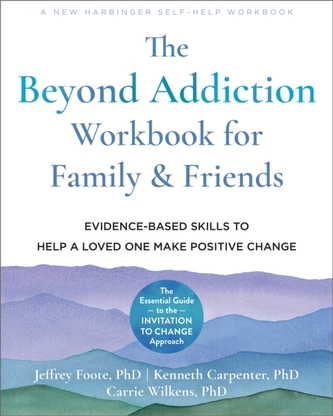 The Beyond Addiction Workbook for Family and Friends