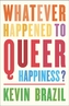 Whatever Happened To Queer Happiness?