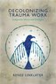 Decolonizing Trauma Work