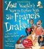 You Wouldn't Want To Sail with Francis Drake!