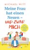Meine Frau hat einen Neuen - und zwar mich!