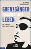 Grenzgänger zwischen zwei Leben