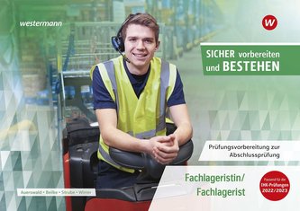 Prüfungsvorbereitung Sicher vorbereiten und bestehen. Fachlageristin/Fachlagerist: Abschlussprüfung