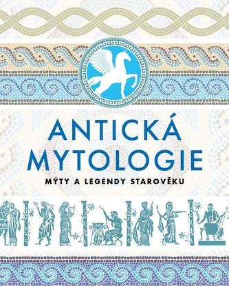 Antická mytologie - Mýty a legendy starověku
