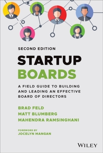 Startup Boards: A Field Guide to Building and Lead ing an Effective Board of Directors, 2nd Edition