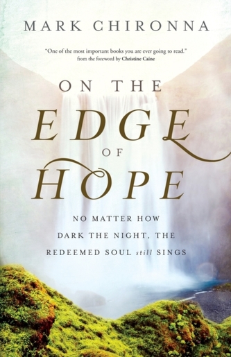 On the Edge of Hope - No Matter How Dark the Night, the Redeemed Soul Still Sings