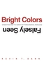 Bright Colors Falsely Seen