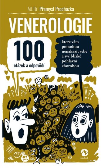 Venerologie - 100 otázek a odpovědí, které vám pomohou nenakazit sebe a své blízké pohlavní chorobou