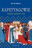 Kapetyngowie. Królowie Francji 987-1328 w.2