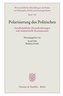 Polarisierung des Politischen.