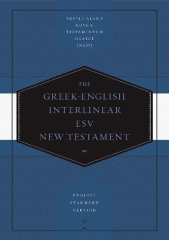 Greek-English Interlinear ESV New Testament: Nestle-Aland Novum Testamentum Graece  and English Standard Version (ESV)