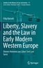 Liberty, Slavery and the Law in Early Modern Western Europe