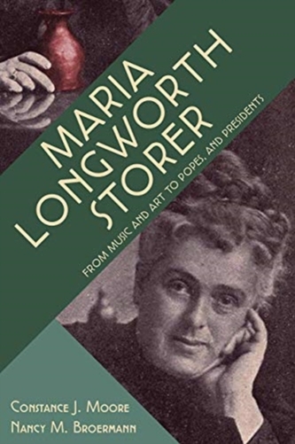 Maria Longworth Storer - From Music and Art to Popes and Presidents