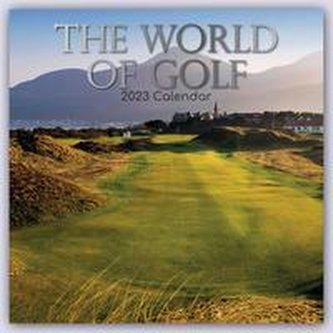 The World of Golf - Die Welt des Golfsports 2023 - 16-Monatskalender