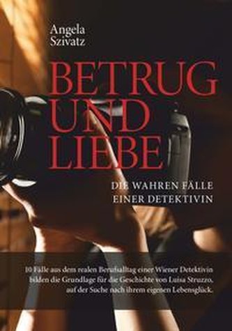 Betrug und Liebe - die wahren Fälle einer Detektivin