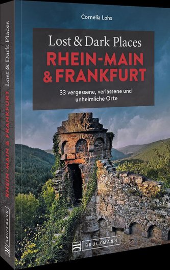 Lost & Dark Places Rhein-Main und Frankfurt