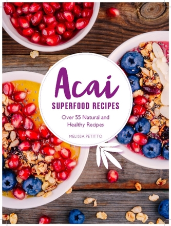 Superfood Acai Recipes