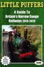Little Puffers - a Guide to Britain's Narrow Gauge Railways 2019-2020