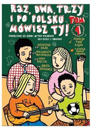Raz, dwa, trzy i po polsku mówisz ty! Tom 1