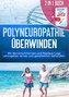 2 in 1 Buch | Polyneuropathie überwinden: Mit Nervenschmerzen und Restless Legs umzugehen lernen und ganzheitlich behandeln + Im