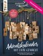 Immerwährende Adventskalender. Weihnachtliche DIY-Projekte, die nachhaltig Freude schenken. Mit Inboxing-Videos: so gelingt auch