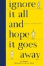 Ignore It All and Hope It Goes Away
