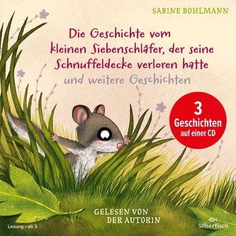 Der kleine Siebenschläfer: Die Geschichte vom kleinen Siebenschläfer, der seine Schnuffeldecke verloren hatte, Die Geschichte vo